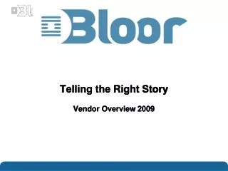 Telling the Right Story Vendor Overview 2009