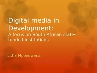 Digital media in Development: A focus on South African state-funded institutions