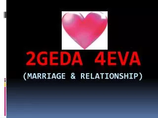 2geda 4eva (marriage &amp; relationship)
