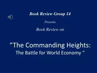 Book Review Group 14 Presents Book Review on “The Commanding Heights: