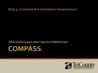 Step 3: Complete Pre-Orientation Assessments COMPASS