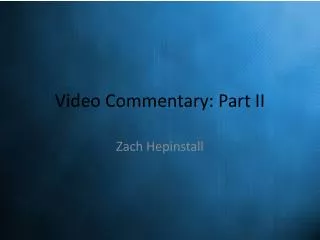 Video Commentary: Part II