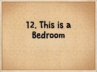12. This is a Bedroom