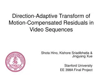 Shota Hino, Kishore Sriadibhatla &amp; Jingyang Xue Stanford University EE 398A Final Project