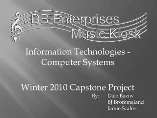 Information Technologies - Computer Systems Winter 2010 Capstone Project