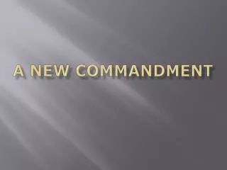 A NEW COMMANDMENT