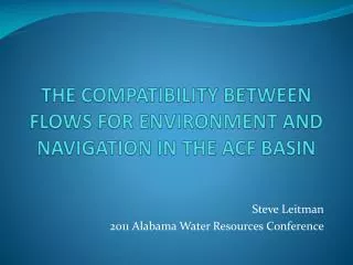 THE COMPATIBILITY BETWEEN FLOWS FOR ENVIRONMENT AND NAVIGATION IN THE ACF BASIN