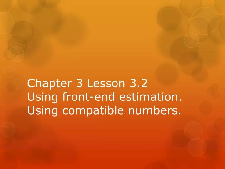 chapter 3 lesson 3 2 using front end estimation using compatible numbers
