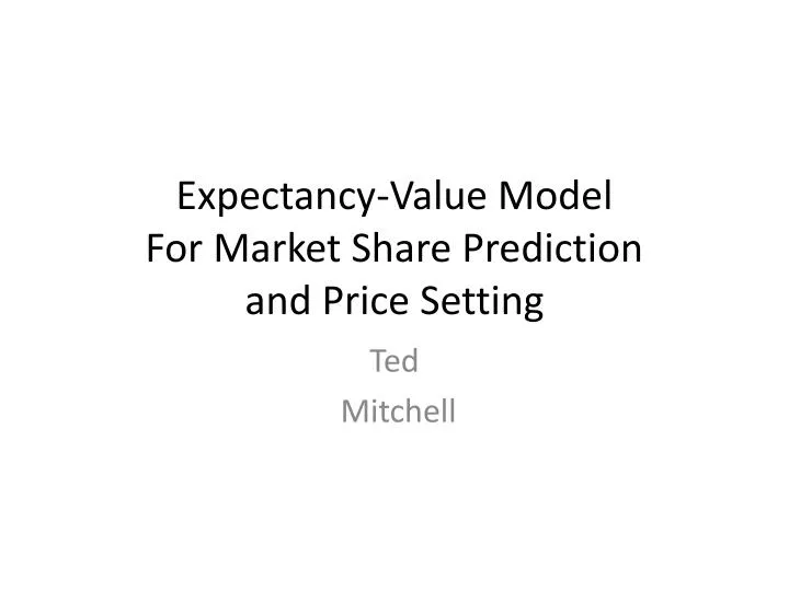 expectancy value model for market share prediction and price setting