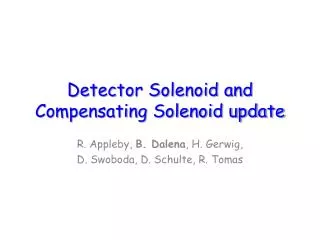 Detector Solenoid and Compensating Solenoid update