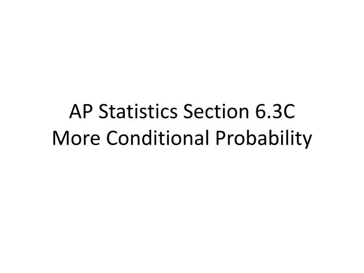 ap statistics section 6 3c more conditional probability