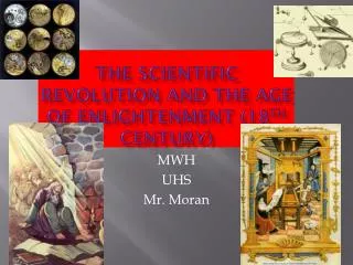 The Scientific Revolution and The Age of Enlightenment (18 th Century)