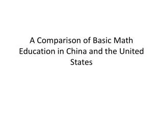 A Comparison of Basic Math Education in China and the United States