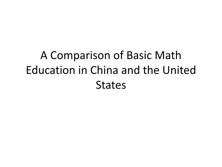 a comparison of basic math education in china and the united states