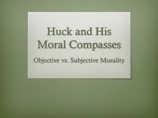 Huck and His Moral Compasses