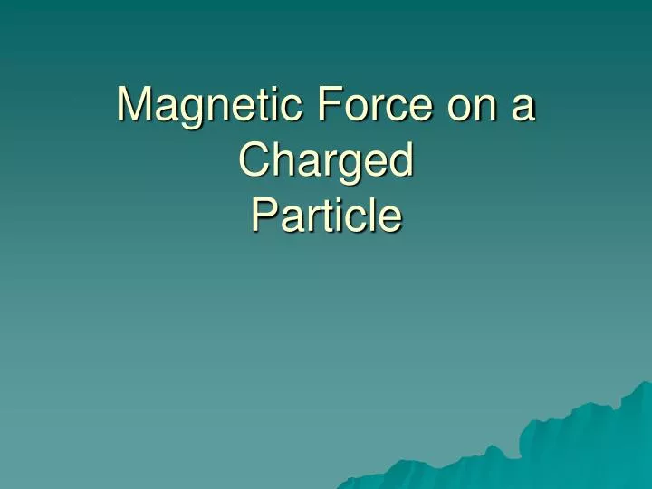 magnetic force on a charged particle