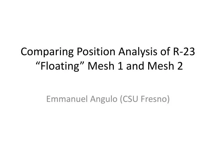 comparing position analysis of r 23 floating mesh 1 and mesh 2