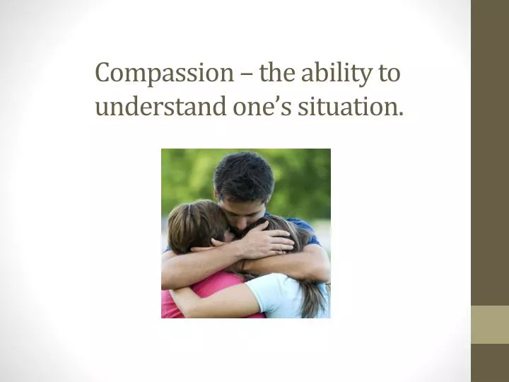 compassion the ability to understand one s situation