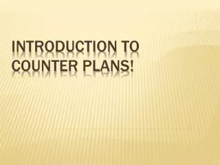 Introduction to counter plans!