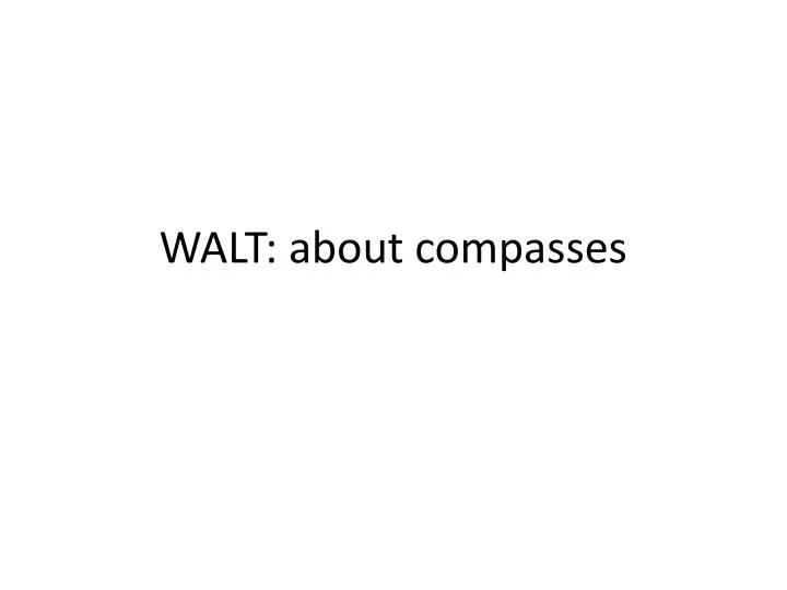 walt about compasses