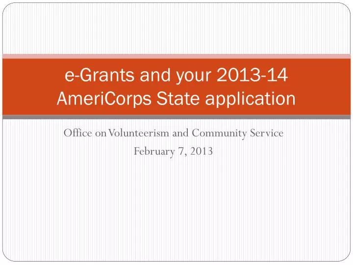 e grants and your 2013 14 americorps state application