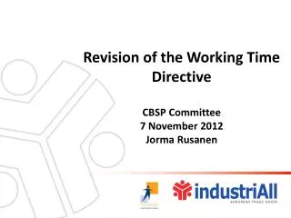 Revision of the Working Time Directive CBSP Committee 7 November 2012 Jorma Rusanen
