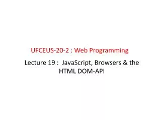Lecture 19 : JavaScript, Browsers &amp; the HTML DOM-API