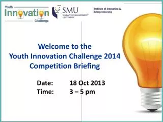 Welcome to the Youth Innovation Challenge 2014 Competition Briefing
