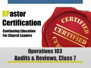 Operations 103 Audits &amp; Reviews , Class 7