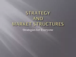 Strategy and Market Structures