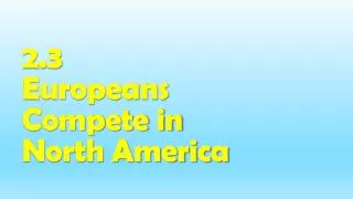 2.3 Europeans Compete in North America