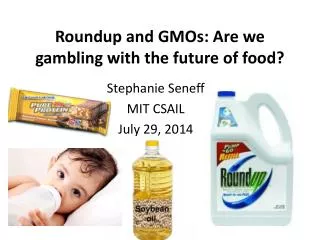 Roundup and GMOs: Are we gambling with the future of food ?