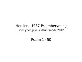 Hersiene 1937-Psalmberyming soos goedgekeur deur Sinode 2012 Psalm 1 - 50