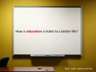 How is education a ticket to a better life?