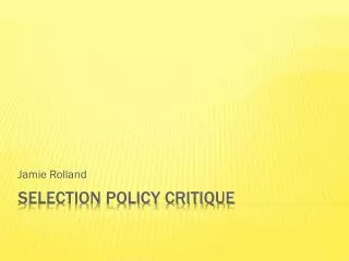 Selection Policy Critique