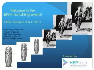 Welcome to the SiPM matching event ! CERN, February 16 &amp; 17, 2011