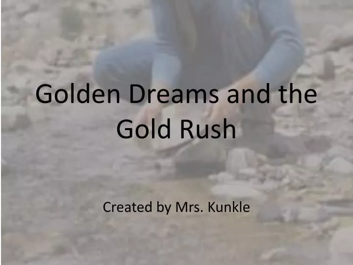 golden dreams and the gold rush