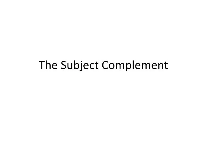 the s ubject complement
