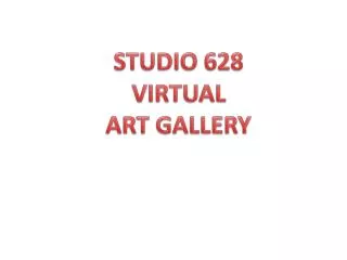 STUDIO 628 VIRTUAL ART GALLERY