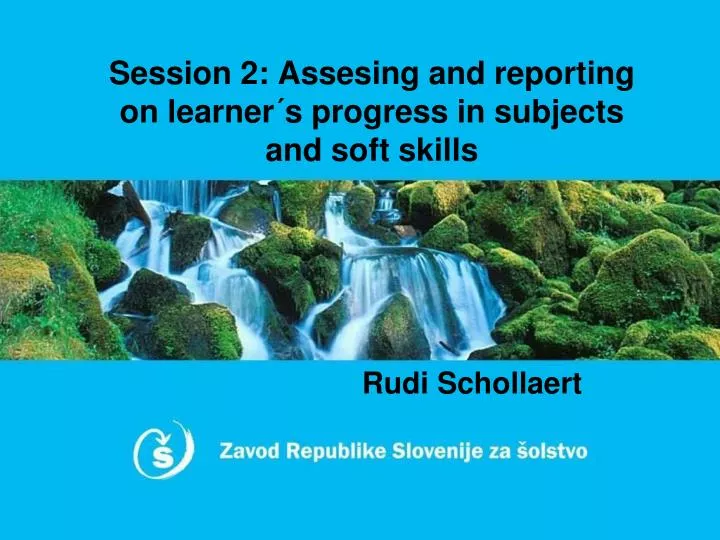 session 2 assesing and reporting on learner s progress in subjects and soft skills