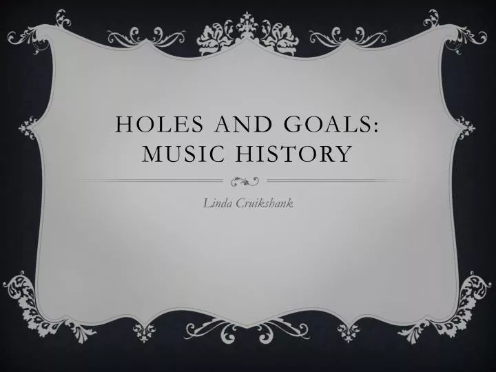 holes and goals music history