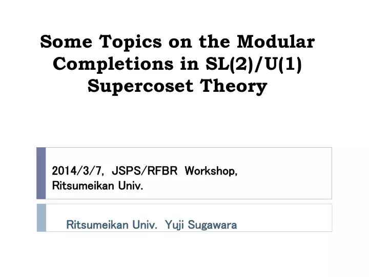 some topics on the modular completions in sl 2 u 1 supercoset theory
