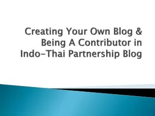 Creating Your Own Blog &amp; Being A Contributor in Indo-Thai Partnership Blog