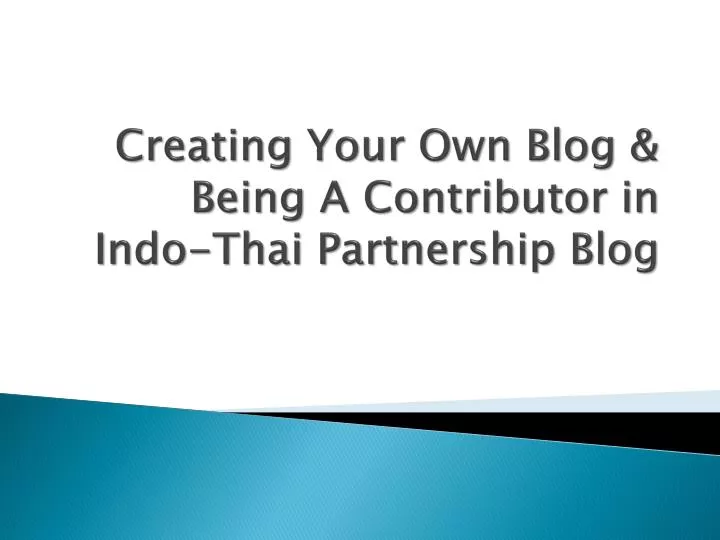 creating your own blog being a contributor in indo thai partnership blog