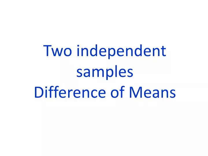 two independent samples difference of means