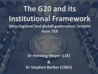 The G20 and its Institutional Framework Inter-regional and global governance: lessons from TER