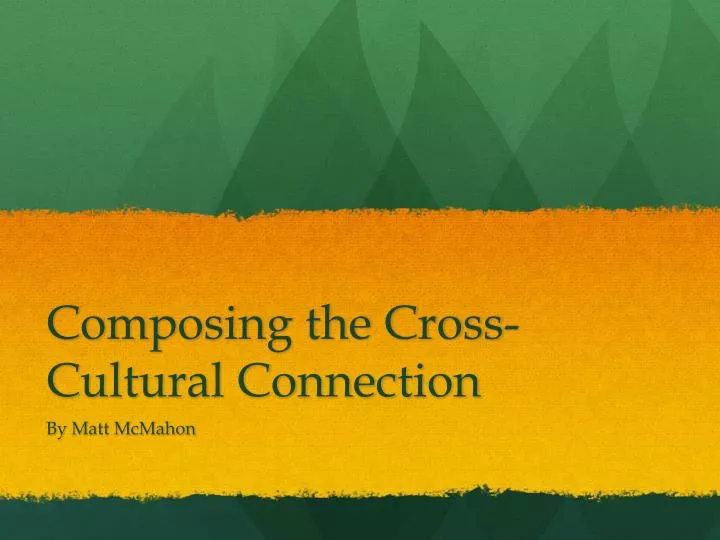 composing the cross cultural connection