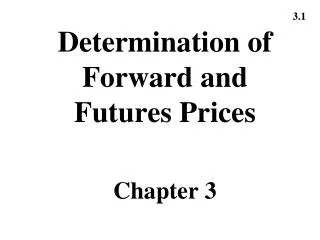 Determination of Forward and Futures Prices Chapter 3