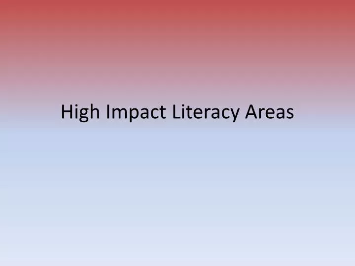 high impact literacy areas