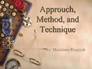 Approuch, Method, and Technique